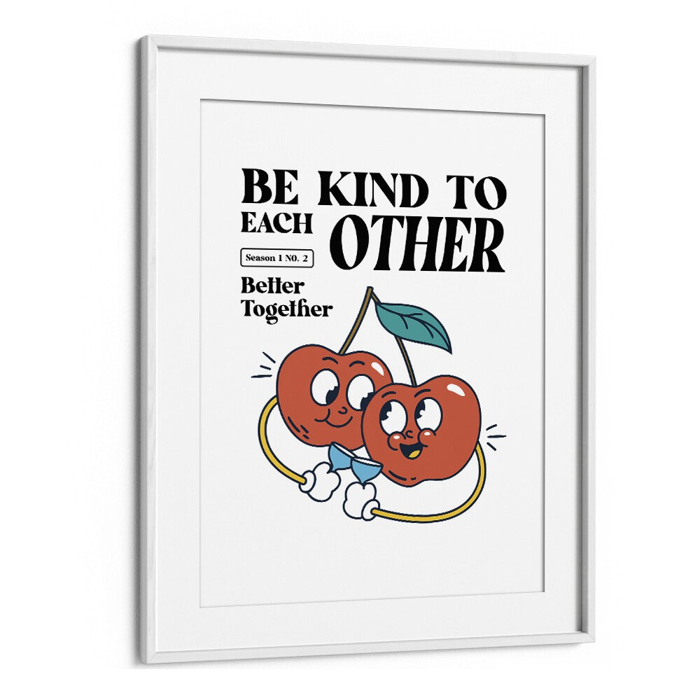 Harmony in Humanity Be Kind to Each Other Quotes and Typography Posters in White Frame With Mount