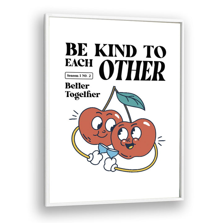 Harmony in Humanity Be Kind to Each Other Quotes and Typography Posters in White Plain Frame