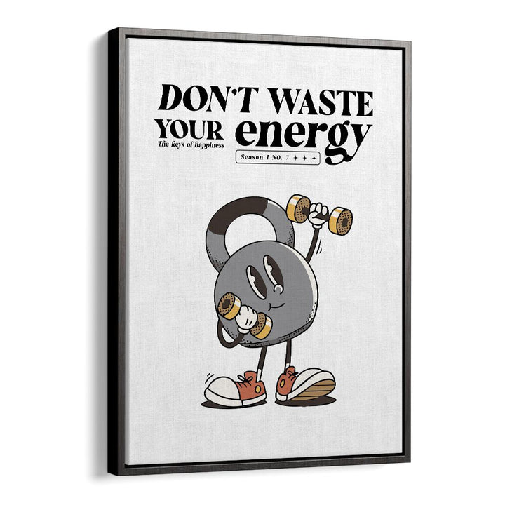 Harness Your Power Don't Waste Your Energy Quotes and Typography Posters in Black Floater Frame