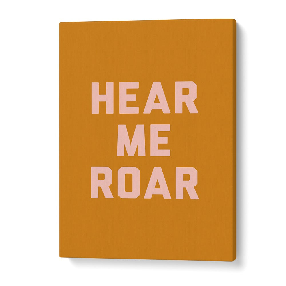 Hear Me Roar By Frankie Kerr-dineen Quotes Posters Wall Art Prints in Gallery Wrap