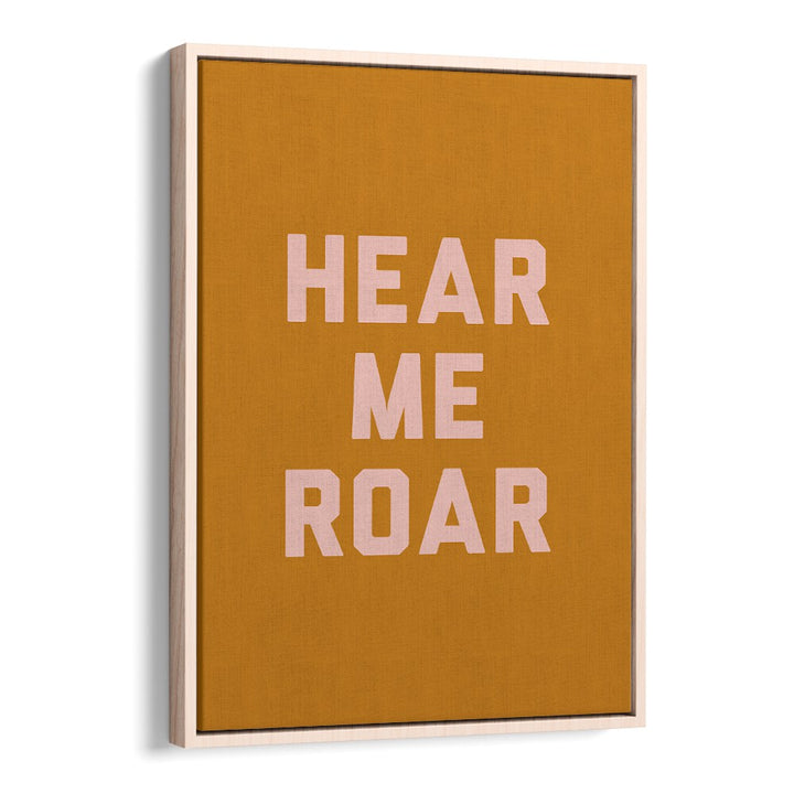 Hear Me Roar By Frankie Kerr-dineen Quotes Posters Wall Art Prints in Oak Wood Floater Frame