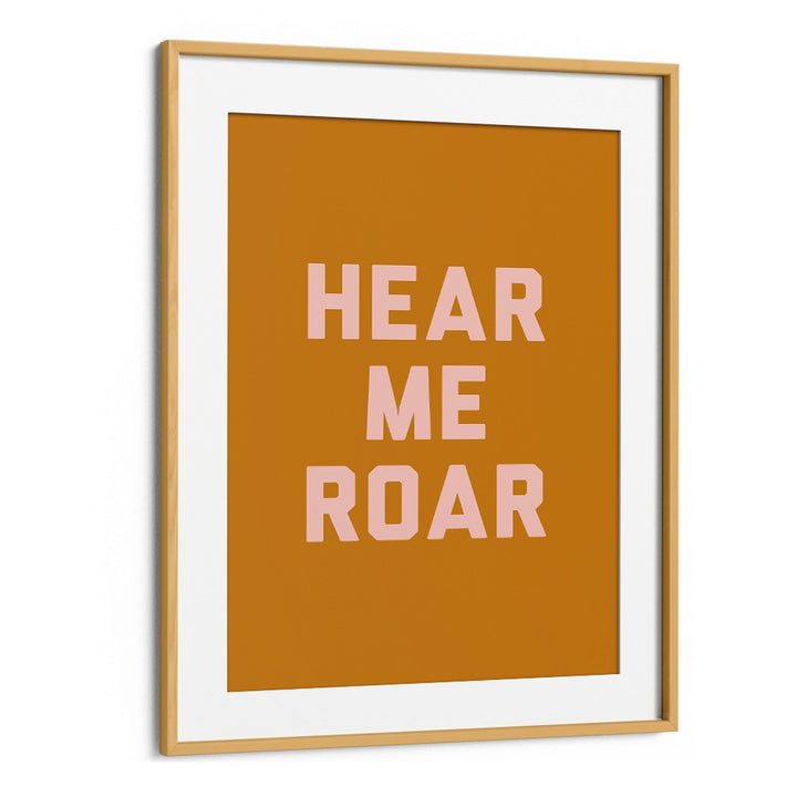 Hear Me Roar By Frankie Kerr-dineen Quotes Posters Wall Art Prints in Oak Wood Frame With Mount