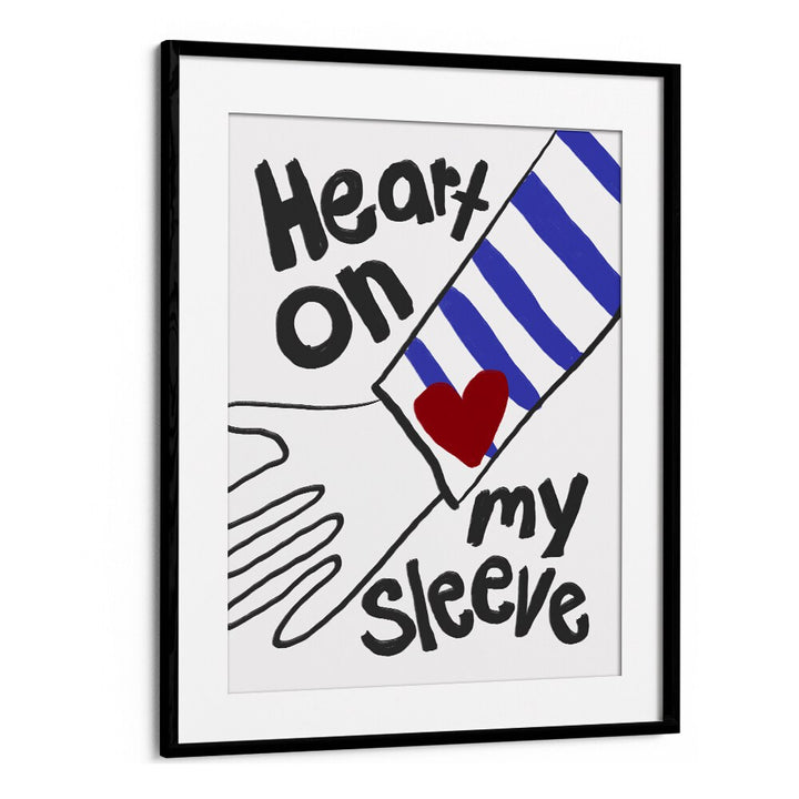 Heart on My Sleeve by Athene Fritsch Quotes and Typography Posters in Black Frame With Mount