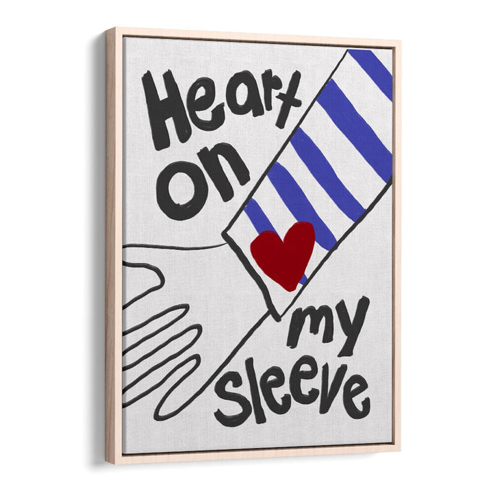 Heart on My Sleeve by Athene Fritsch Quotes and Typography Posters in Oak Wood Floater Frame