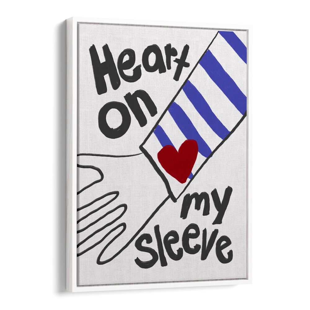 Heart on My Sleeve by Athene Fritsch Quotes and Typography Posters in White Floater Frame