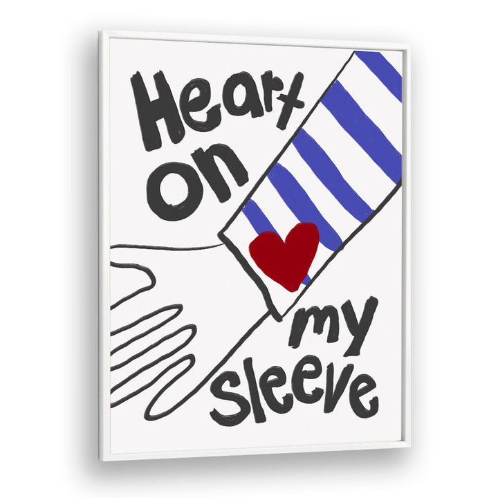 Heart on My Sleeve by Athene Fritsch Quotes and Typography Posters in White Plain Frame