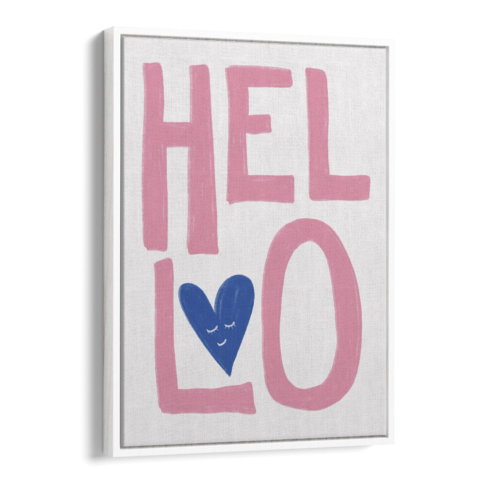 Hello by Athene Fritsch Quotes Posters Wall Art Prints in White Floater Frame