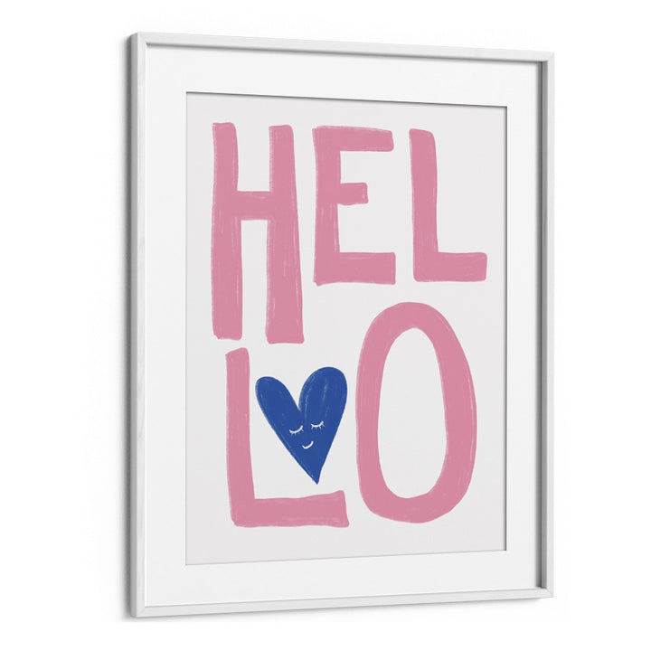 Hello by Athene Fritsch Quotes Posters Wall Art Prints in White Frame With Mount