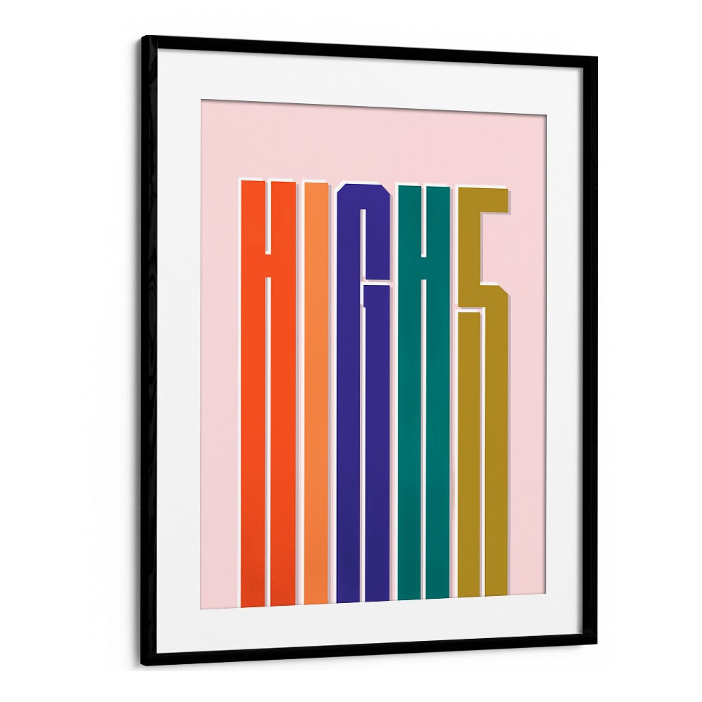 Colorful HIGH5, QUOTES & TYPOGRAPHY POSTERS in a sleek black frame, perfect for inspiring home or office decor.