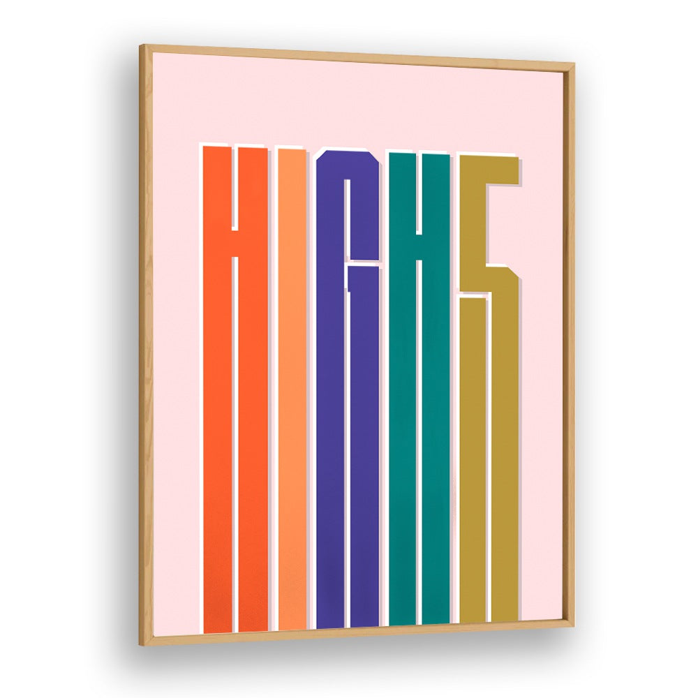 Colorful HIGH5, QUOTES & TYPOGRAPHY POSTERS in oak frame to elevate your home or office decor. Perfect for inspiration.