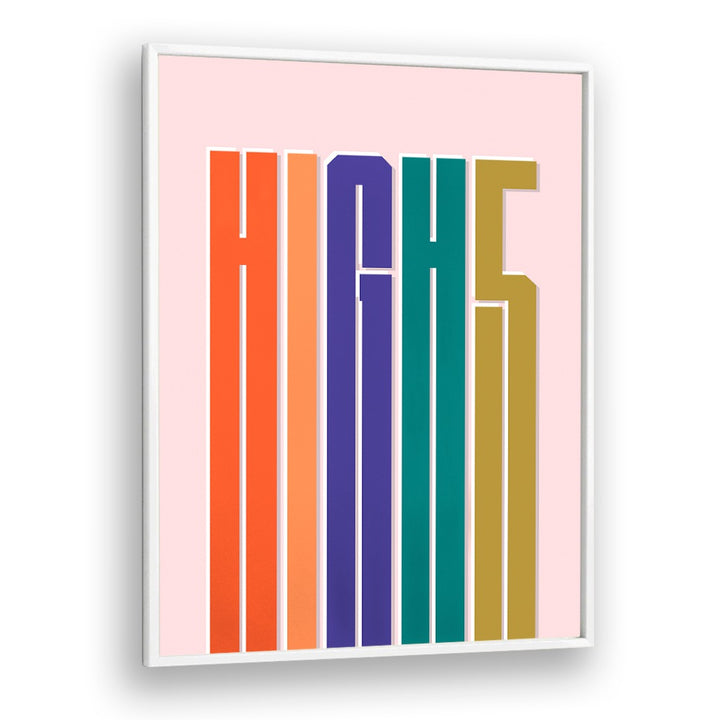 Colorful HIGH5, QUOTES & TYPOGRAPHY POSTER in a white frame, perfect for inspiring home or office decor.
