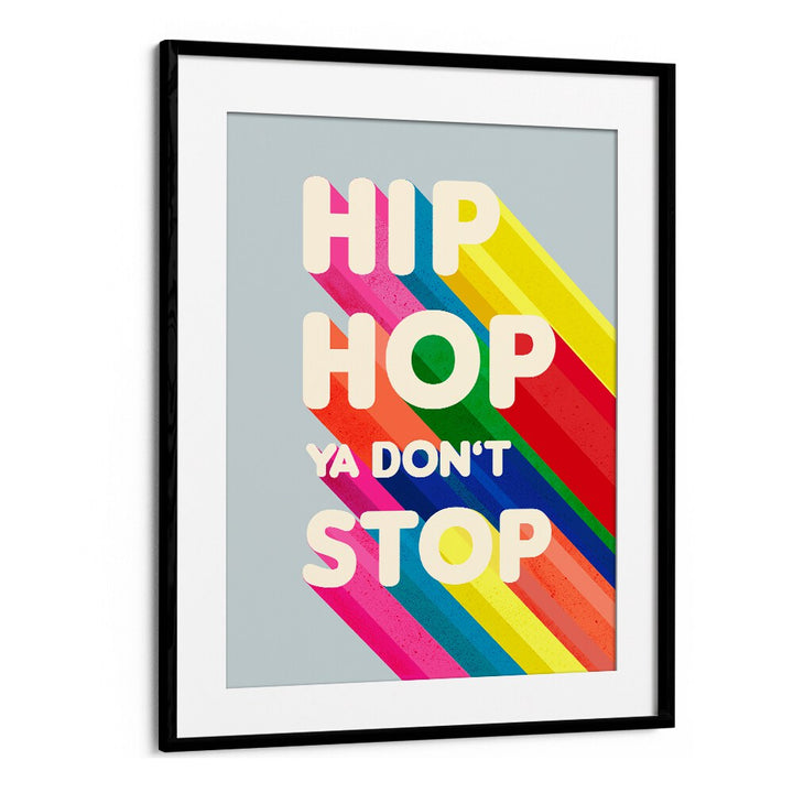 Vibrant HIP HOP, QUOTES poster featuring "HIP HOP YA DON'T STOP" to elevate your space with artistic expression.