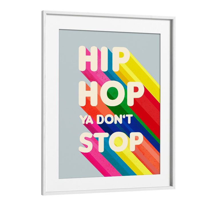Colorful HIP HOP, QUOTES & TYPOGRAPHY POSTERS in a white frame, perfect for elevating your space with artistic flair.