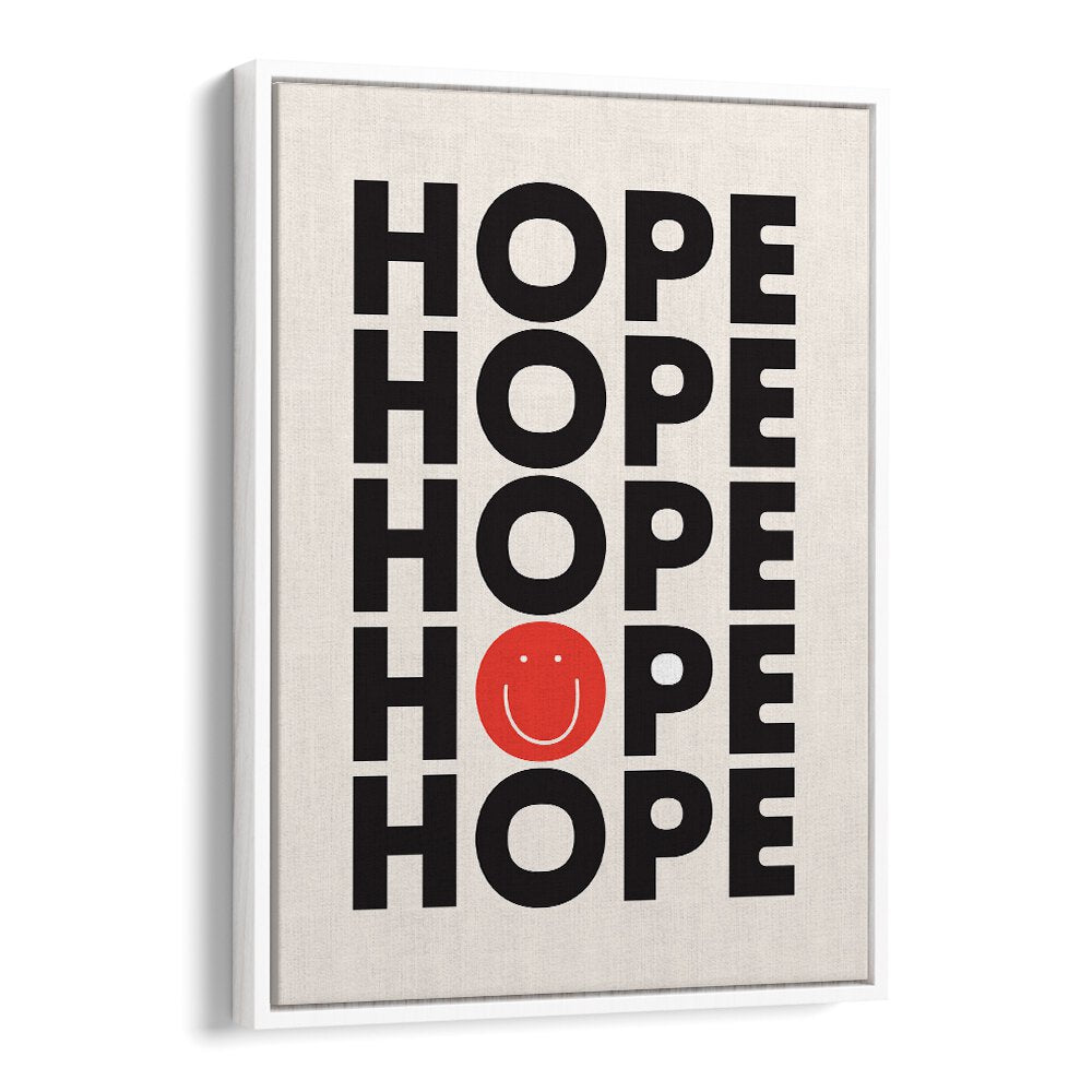 Hope By Frankie Kerr-dineen Quotes Posters Wall Art Prints in White Floater Frame