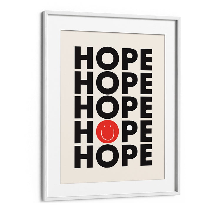 Hope By Frankie Kerr-dineen Quotes Posters Wall Art Prints in White Frame With Mount