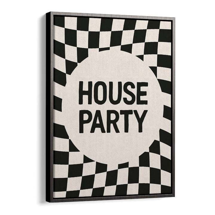 House Party By Frankie Kerr-dineen Quotes Posters Wall Art Prints in Black Floater Frame