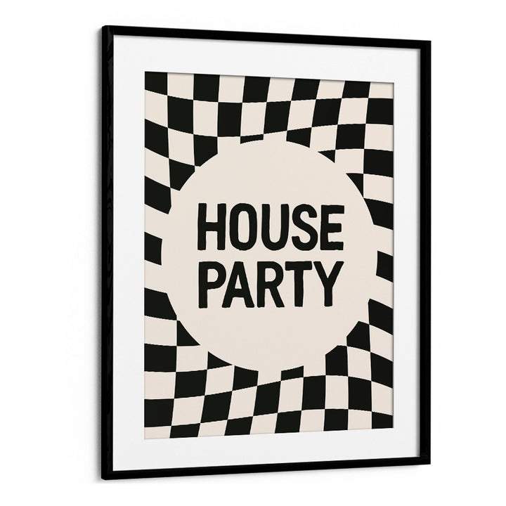 House Party By Frankie Kerr-dineen Quotes Posters Wall Art Prints in Black Frame With Mount