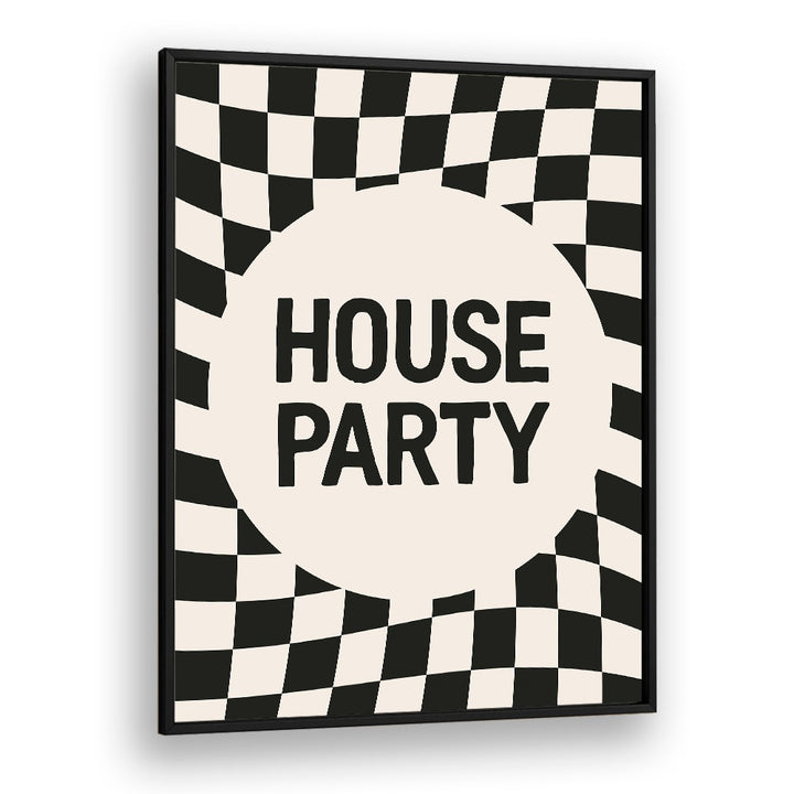 House Party By Frankie Kerr-dineen Quotes Posters Wall Art Prints in Black Plain Frame