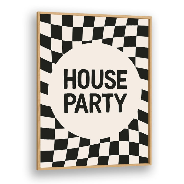 House Party By Frankie Kerr-dineen Quotes Posters Wall Art Prints in Oak Wood Plain Frame