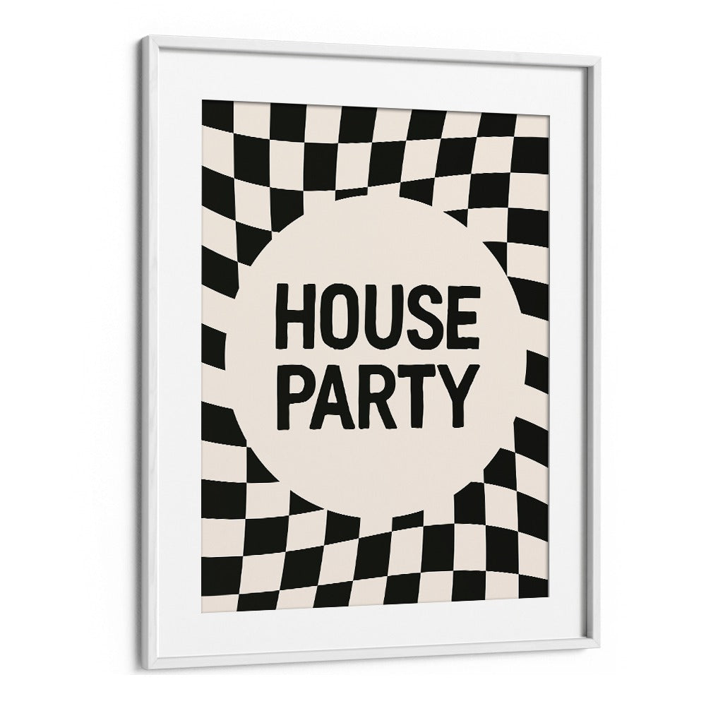 House Party By Frankie Kerr-dineen Quotes Posters Wall Art Prints in White Frame With Mount