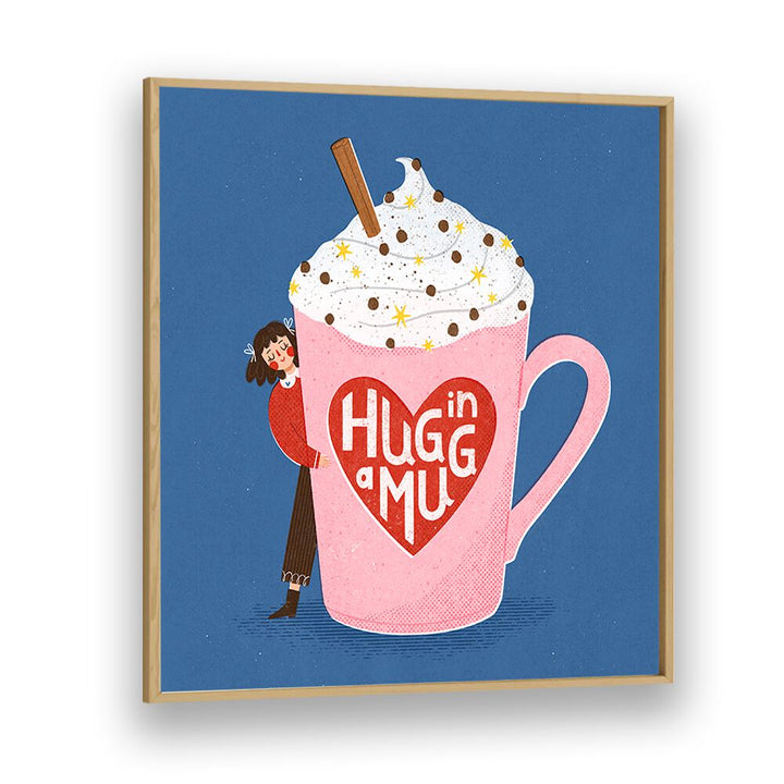 Hug In A Mug By Julia Leister Kitchen Art Prints in Oak Wood Plain Frame