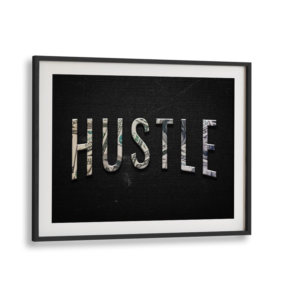 Stylish HUSTLE, QUOTES & TYPOGRAPHY POSTERS in a black frame, perfect for inspiring home or office decor.