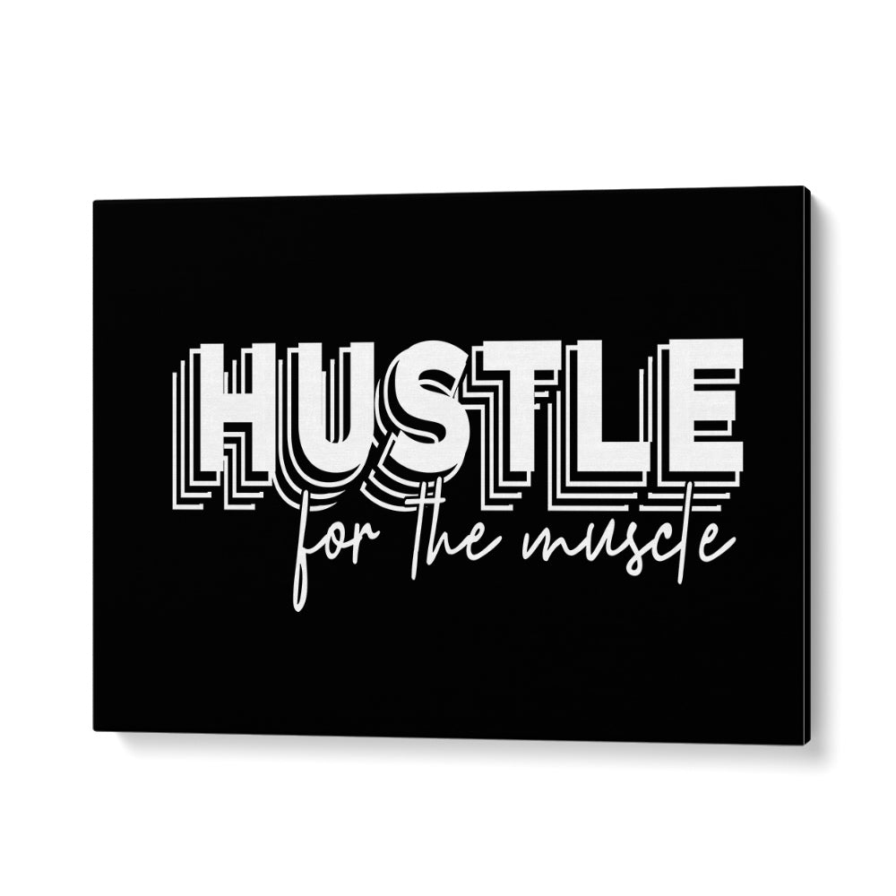 Hustle for the Muscle Quotes and Typography Posters in Gallery Wrap