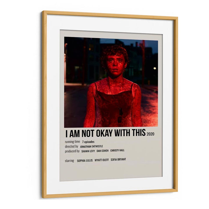 I AM NOT OKAY WITH THIS 2020 MOVIE POSTERS in Oak Wood Frame With Mount