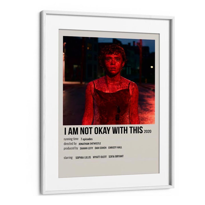 I AM NOT OKAY WITH THIS 2020 MOVIE POSTERS in White Frame With Mount