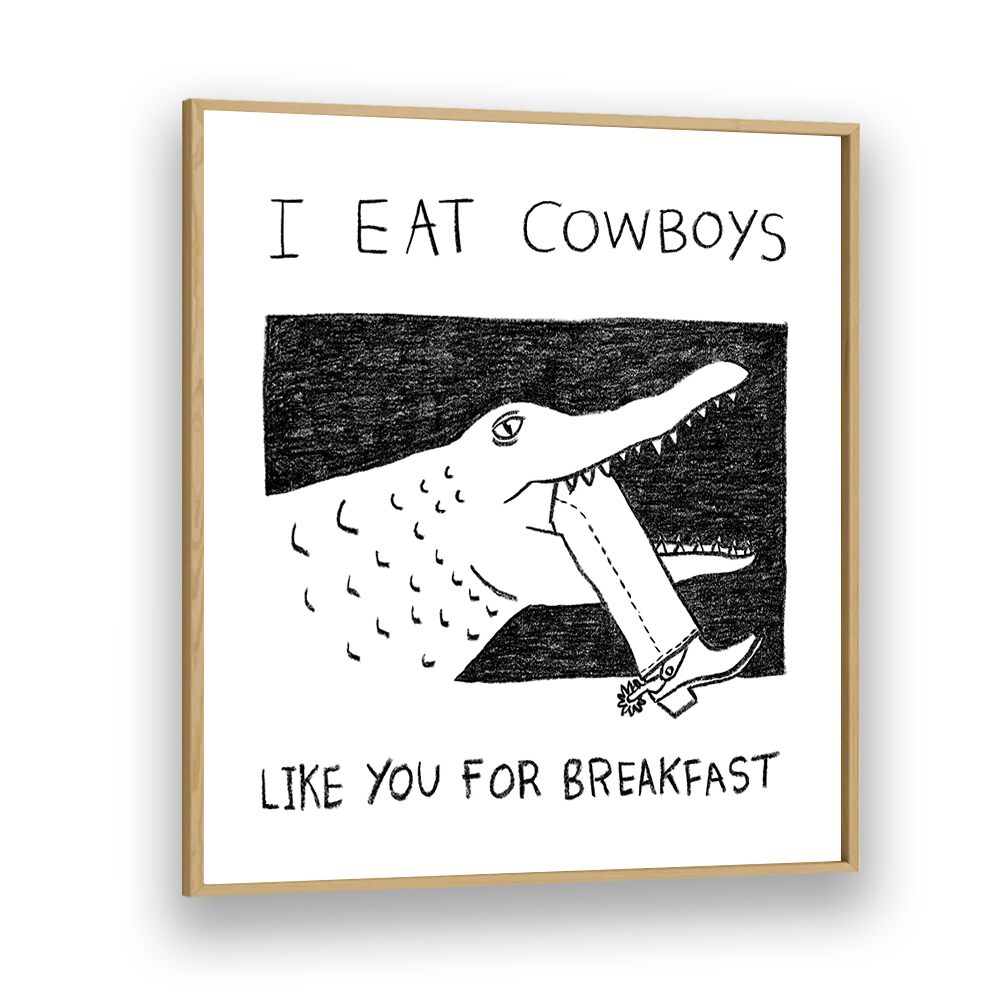 I Eat Cowboys Like You For Breakfast Quotes And Typography Posters in Oak Wood Plain Frame