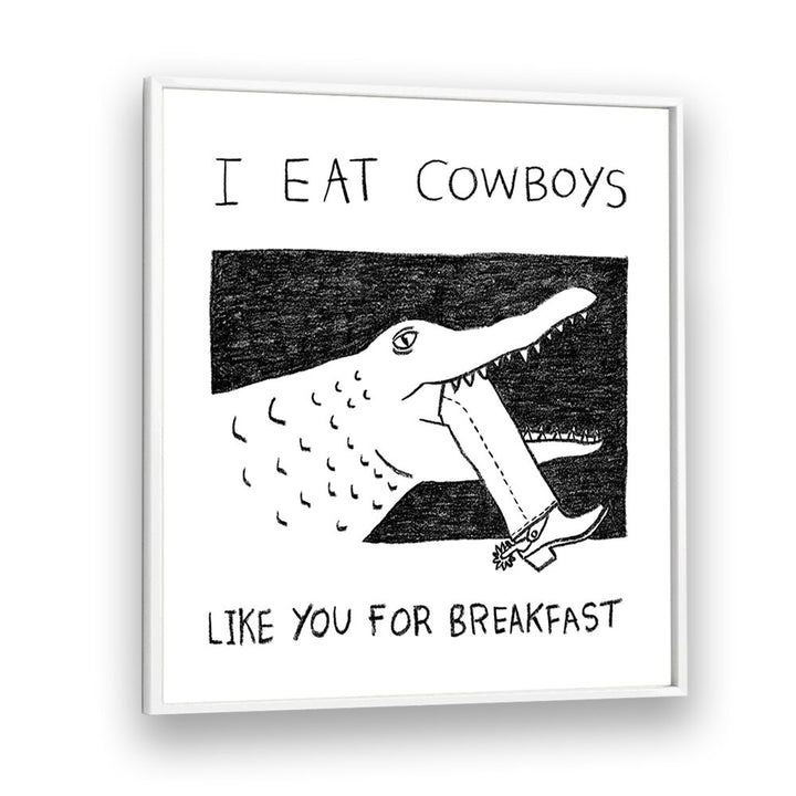 I Eat Cowboys Like You For Breakfast Quotes And Typography Posters in White Plain Frame