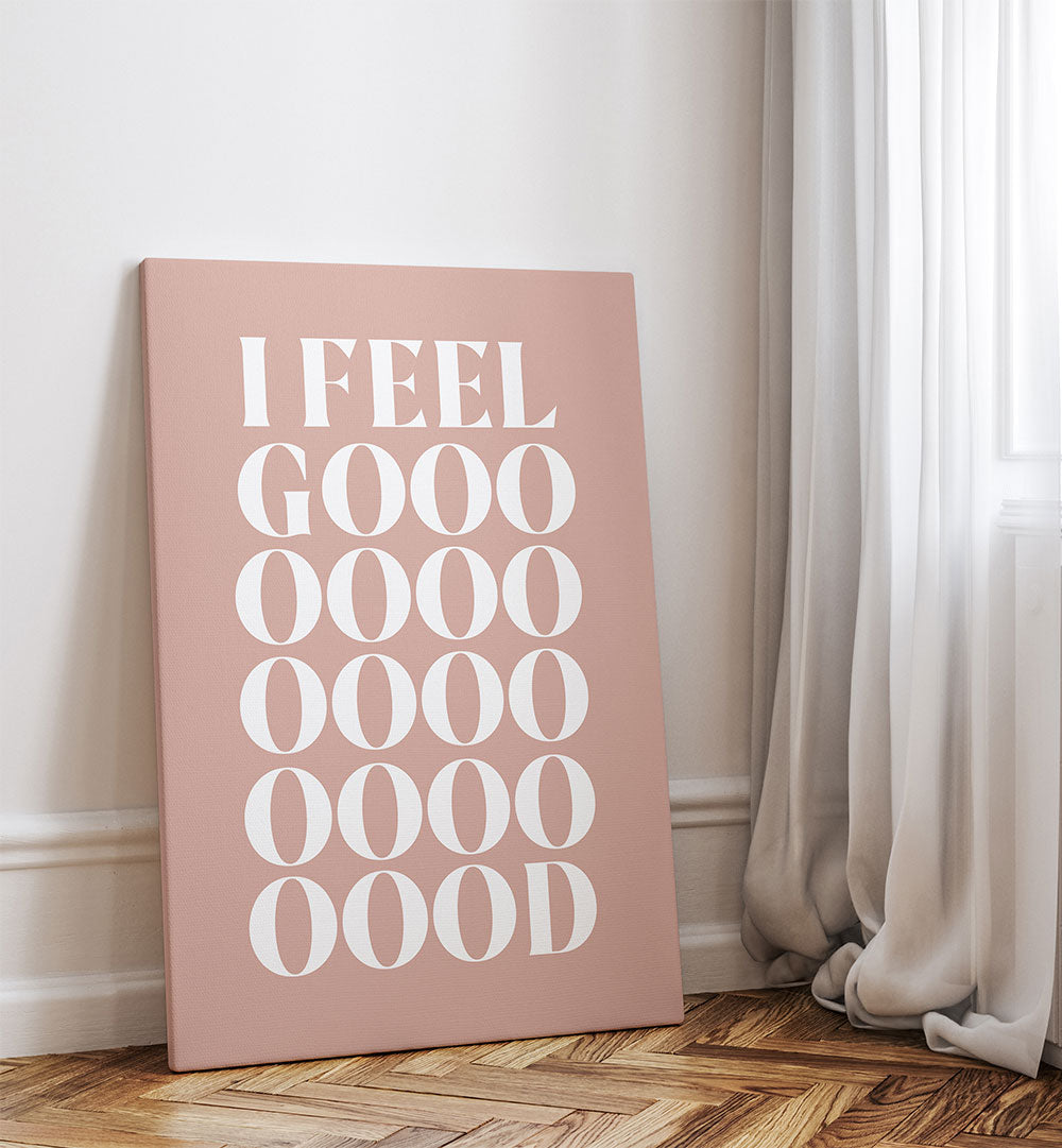 I FEEL GOOD , QUOTES & TYPOGRAPHY POSTERS