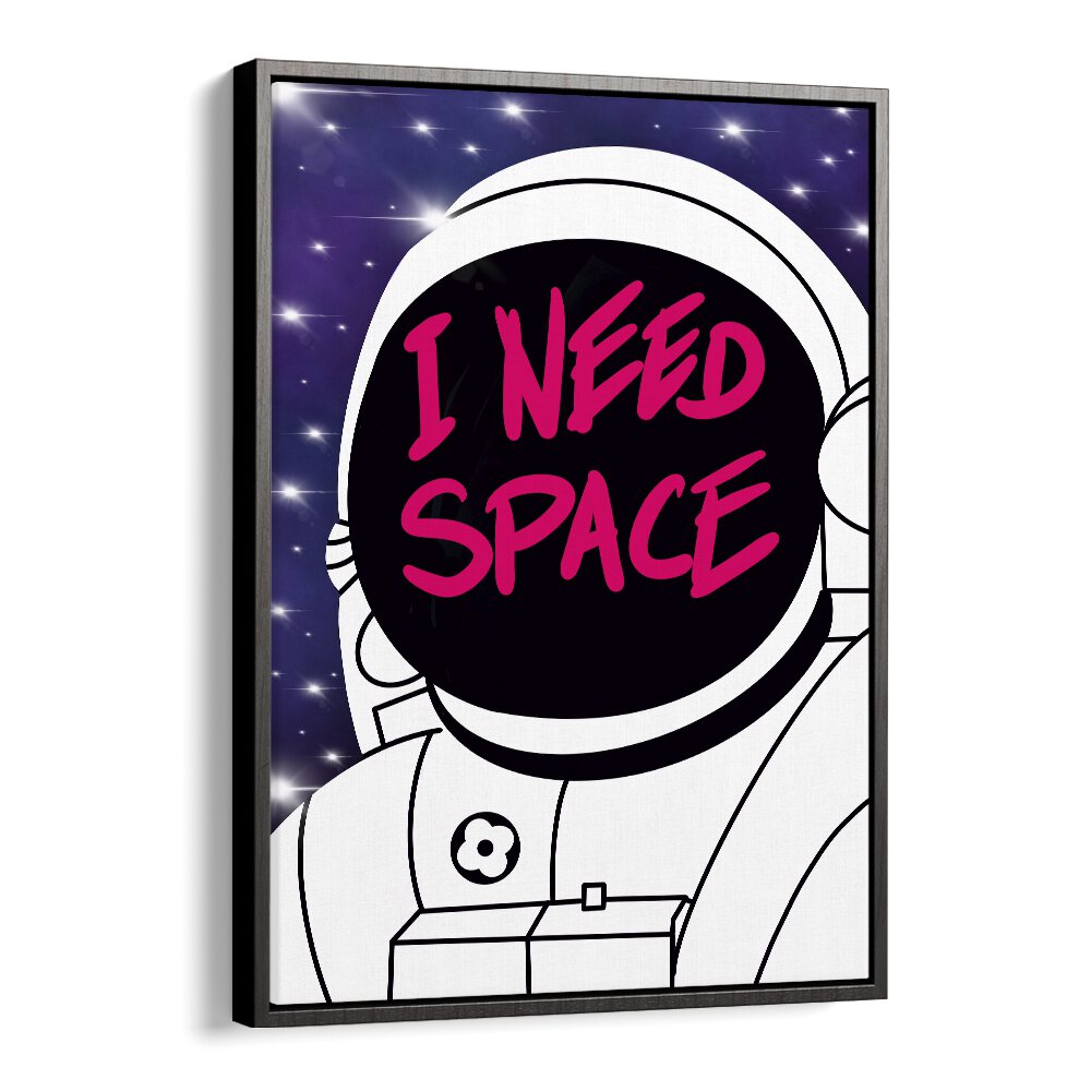 I Need Space Astronaut & Nasa Paintings, Space Art Prints Artwork in Black Floater Frame
