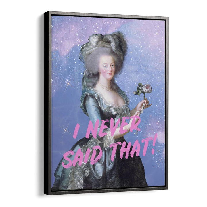 I Never Said That By Grace Digital Art Co Altered Art Prints in Black Floater Frame