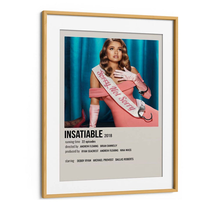 INSATIABLE 2018 MOVIE POSTERS in Oak Wood Frame With Mount