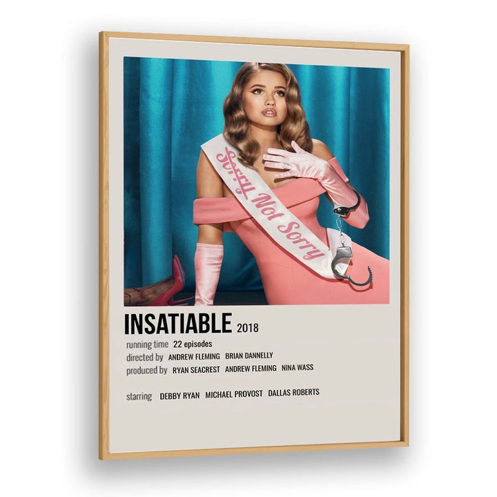 INSATIABLE 2018 MOVIE POSTERS in Oak Wood Plain Frame