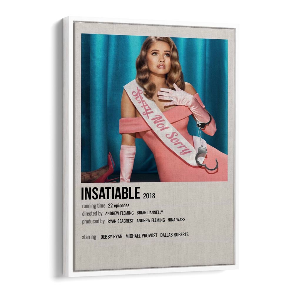 INSATIABLE 2018 MOVIE POSTERS in White Floater Frame