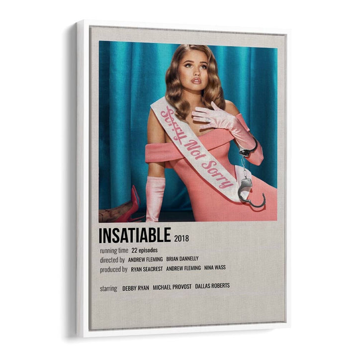 INSATIABLE 2018 MOVIE POSTERS in White Floater Frame