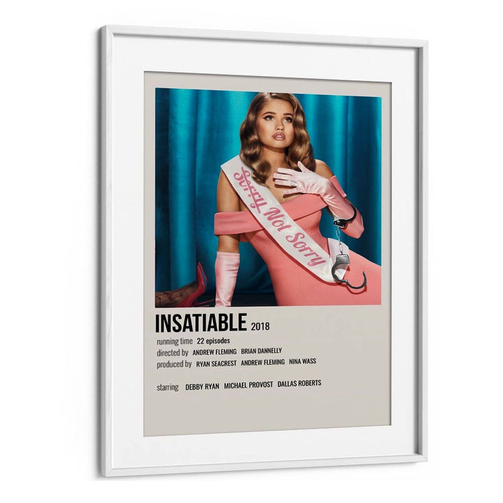 INSATIABLE 2018 MOVIE POSTERS in White Frame With Mount
