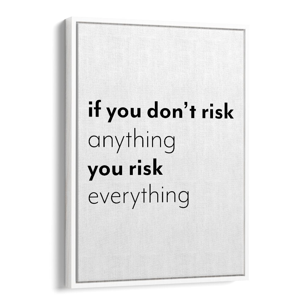 If You Dont Risk By 1 X Studio Quotes And Typography Posters in White Floater Frame