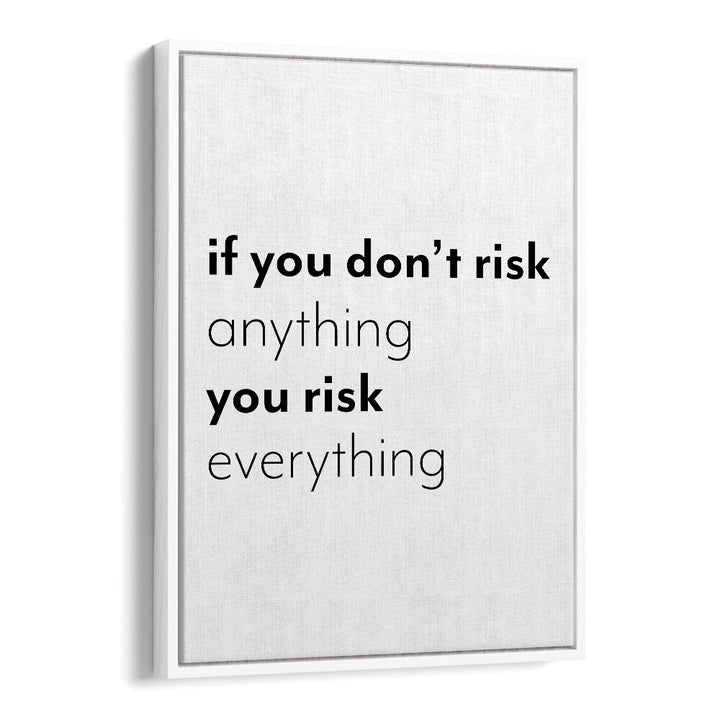 If You Dont Risk By 1 X Studio Quotes And Typography Posters in White Floater Frame