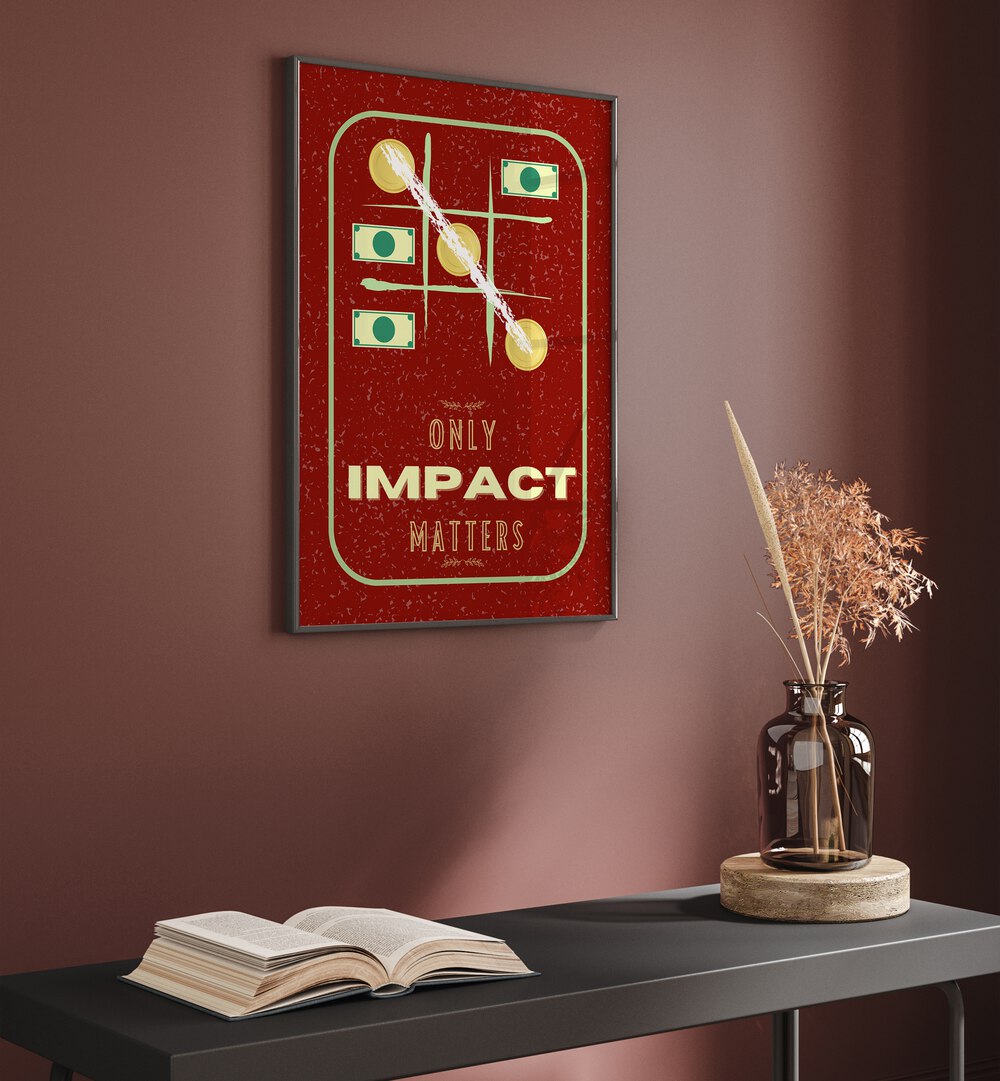 Impact Matters By Grishma Korjani Money Art Prints in Black Plain Frame placed on a Brown Colored Wall above a Shelf 