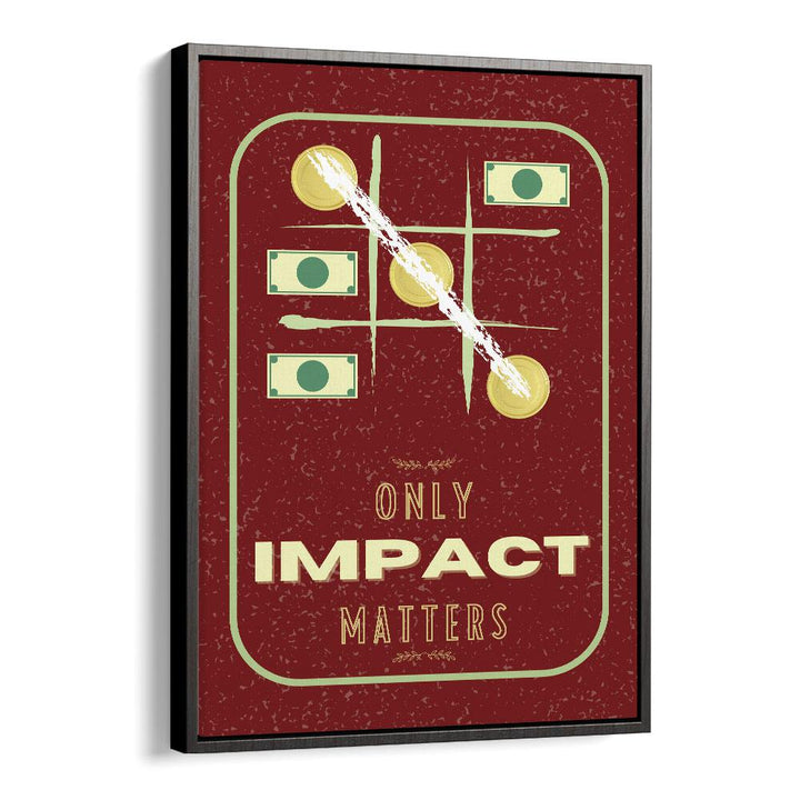 Impact Matters By Grishma Korjani Money Art Prints in Black Floater Frame