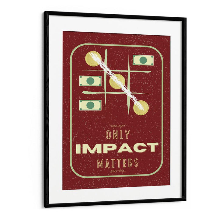 Impact Matters By Grishma Korjani Money Art Prints in Black Frame With Mount