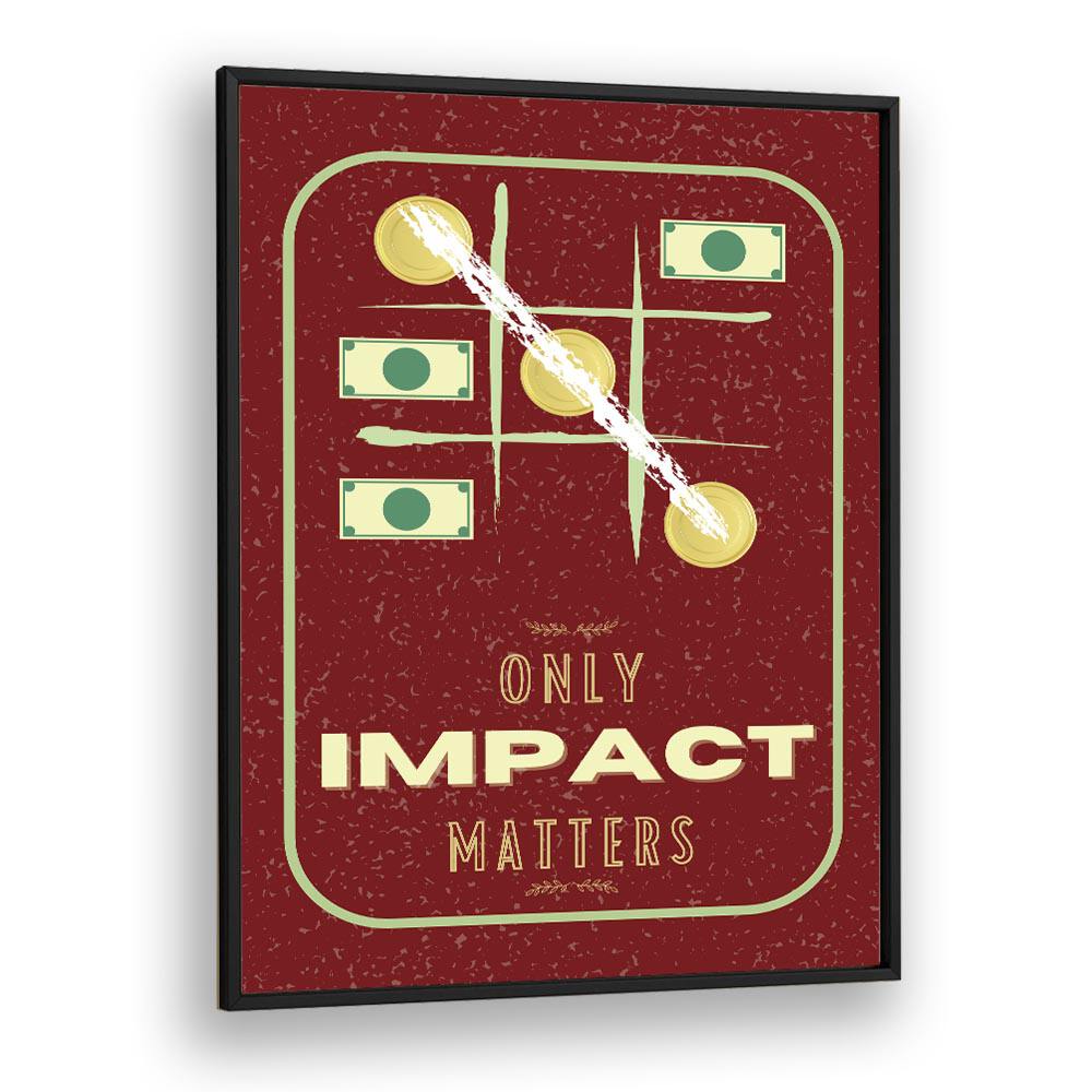 Impact Matters By Grishma Korjani Money Art Prints in Black Plain Frame