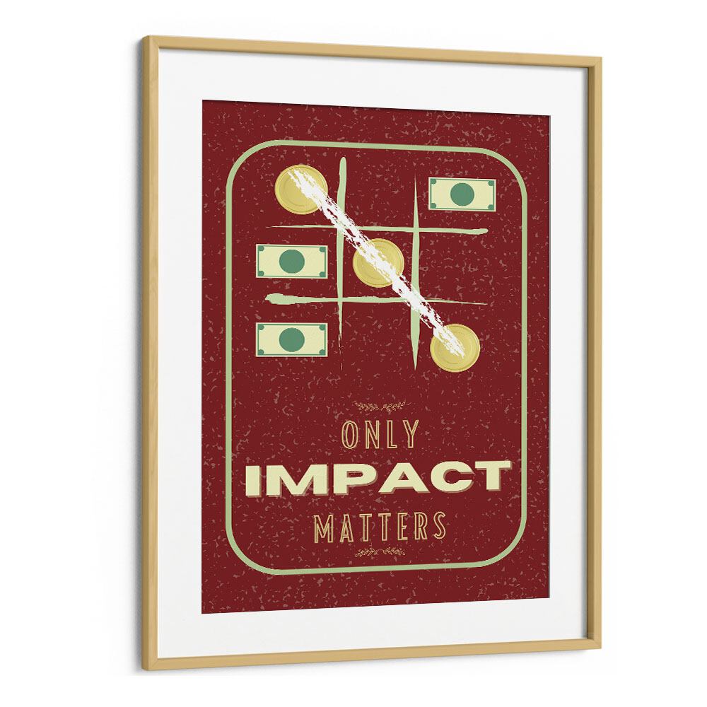 Impact Matters By Grishma Korjani Money Art Prints in Oak Wood Frame With Mount