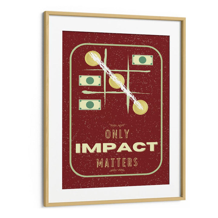 Impact Matters By Grishma Korjani Money Art Prints in Oak Wood Frame With Mount