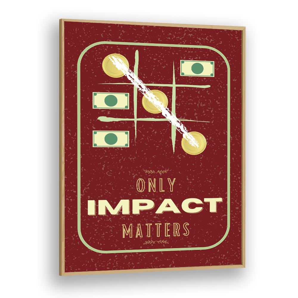 Impact Matters By Grishma Korjani Money Art Prints in Oak Wood Plain Frame