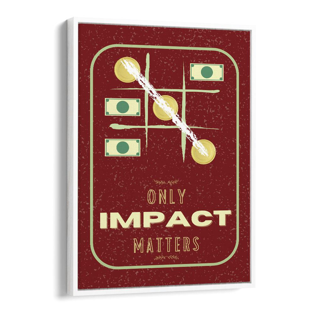 Impact Matters By Grishma Korjani Money Art Prints in White Floater Frame