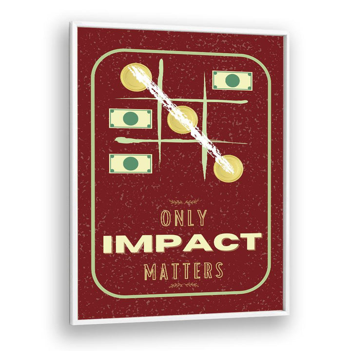 Impact Matters By Grishma Korjani Money Art Prints in White Plain Frame